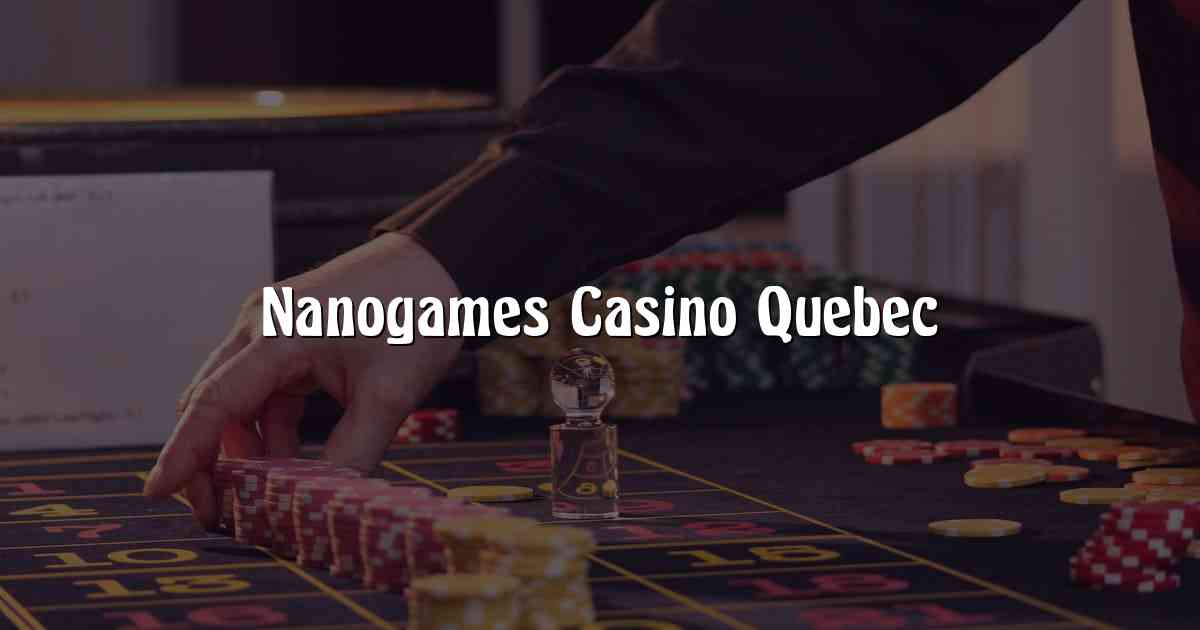 Nanogames Casino Quebec