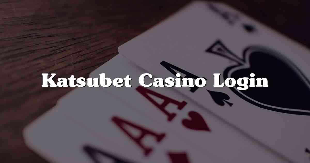 Katsubet Casino Login