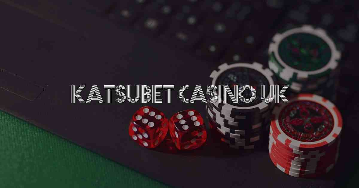 Katsubet Casino UK