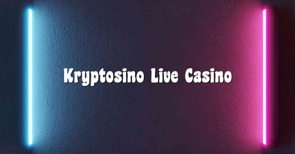 Kryptosino Live Casino