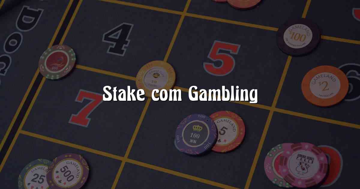 Stake com Gambling